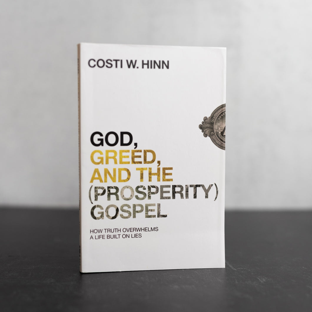 God, Greed and the (Prosperity) Gospel: How Truth Overwhelms a Life Built on Lies