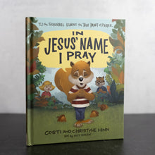 Load image into Gallery viewer, In Jesus&#39; Name I Pray: TJ the Squirrel Learns the True Heart of Prayer Hardcover – Picture Book
